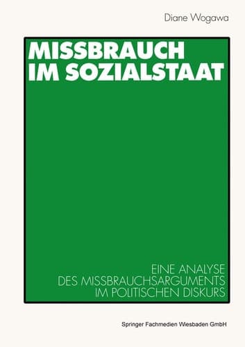 Missbrauch im Sozialstaat: Eine Analyse des Missbrauchsarguments im politischen Diskurs (German Edition)