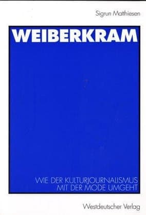 Weiberkram Wie der Kulturjournalismus mit der Mode umgeht