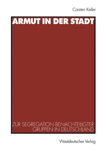 Armut in der Stadt: Zur Segregation benachteiligter Gruppen in Deutschland (German Edition)