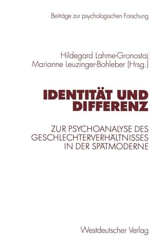 Identität und Differenz: Zur Psychoanalyse des Geschlechterverhältnisses in der Spätmoderne (Beiträge zur psychologischen Forschung, 40) (German Edition)