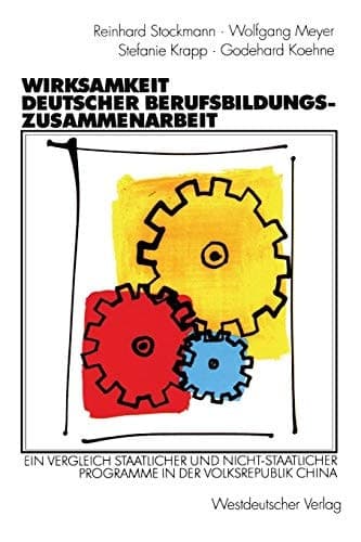 Wirksamkeit deutscher Berufsbildungszusammenarbeit Ein Vergleich staatlicher und nicht-staatlicher Programme in der Volksrepublik China