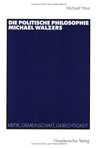 Die Politische Philosophie Michael Walzers Kritik, Gemeinschaft, Gerechtigkeit