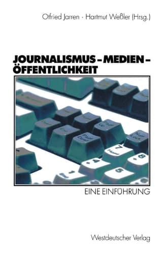 Journalismus — Medien — Öffentlichkeit Eine Einführung