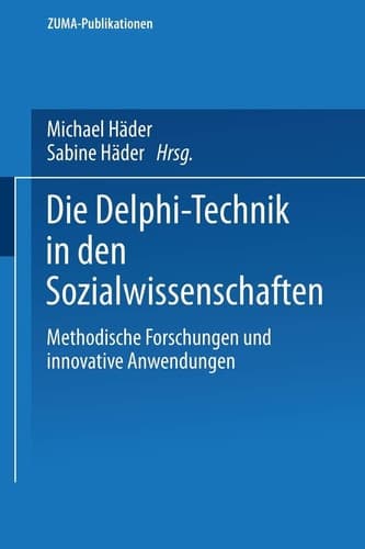 Die Delphi-Technik in den Sozialwissenschaften Methodische Forschungen und innovative Anwendungen