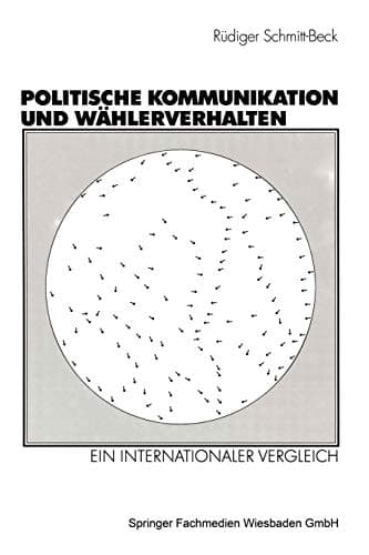 Politische Kommunikation und Wählerverhalten Ein internationaler Vergleich