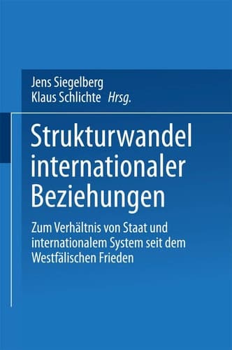 Strukturwandel internationaler Beziehungen Zum Verhältnis von Staat und internationalem System seit dem Westfälischen Frieden