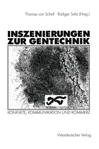 Inszenierungen zur Gentechnik Konflikte, Kommunikation und Kommerz