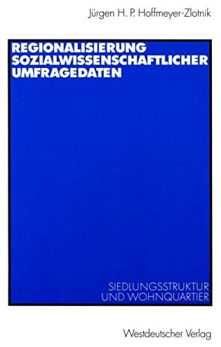 Regionalisierung sozialwissenschaftlicher Umfragedaten Siedlungsstruktur und Wohnquartier