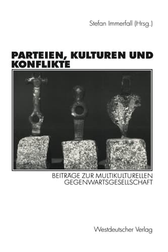 Parteien, Kulturen und Konflikte: Beiträge zur multikulturellen Gegenwartsgesellschaft Festschrift für Alf Mintzel (German Edition)