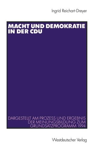 Macht und Demokratie in der CDU: Dargestellt am Prozess und Ergebnis der Meinungsbildung zum Grundsatzprogramm 1994 (Schriften des ... Universität Berlin, 89) (German Edition)