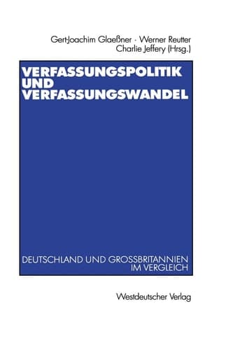 Verfassungspolitik und Verfassungswandel Deutschland und Großbritannien im Vergleich