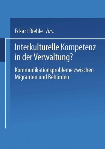 Interkulturelle Kompetenz in der Verwaltung?: Kommunikationsprobleme zwischen Migranten und Behörden (German Edition)