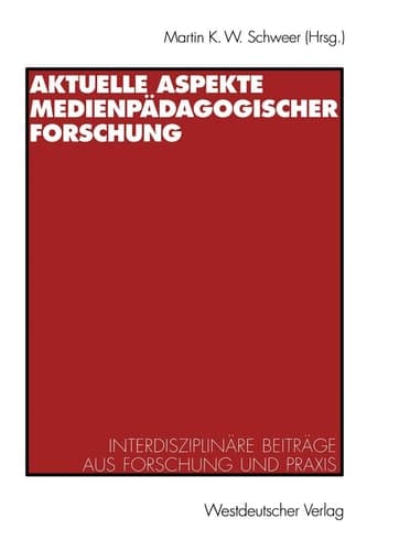 Aktuelle Aspekte medienpädagogischer Forschung Interdisziplinäre Beiträge aus Forschung und Praxis