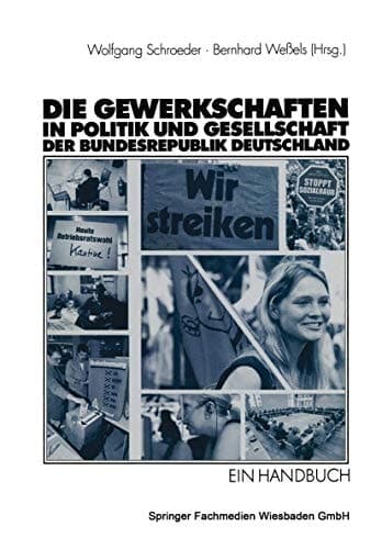 Die Gewerkschaften in Politik und Gesellschaft der Bundesrepublik Deutschland