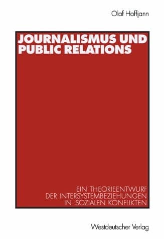 Journalismus und Public Relations ein Theorieentwurf der Intersystembeziehungen in sozialen Konflikten