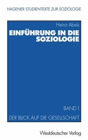 Einführung in die Soziologie Band 1: Der Blick auf die Gesellschaft