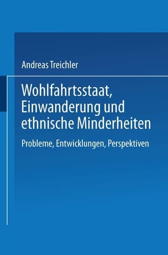 Wohlfahrtsstaat, Einwanderung und ethnische Minderheiten Probleme, Entwicklungen, Perspektiven