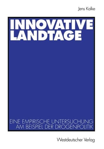 Innovative Landtage: Eine empirische Untersuchung am Beispiel der Drogenpolitik (German Edition)