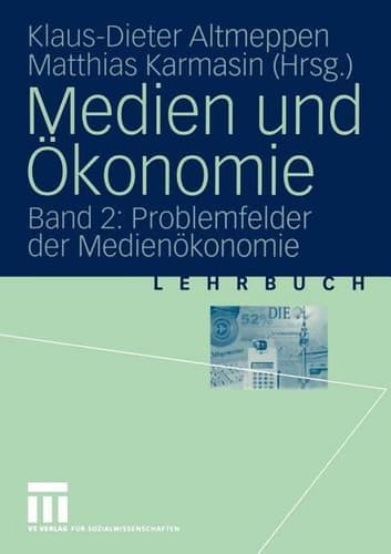 Medien und Ökonomie Band 2: Problemfelder der Medienökonomie