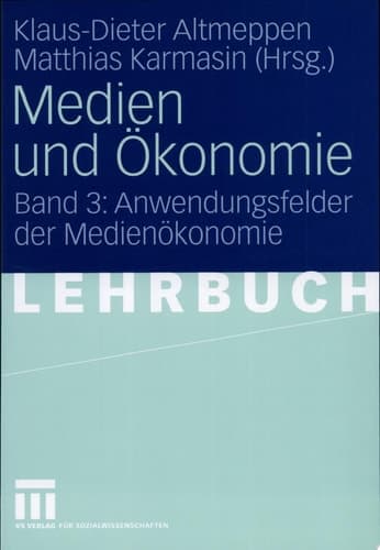 Medien und Ökonomie Band 3: Anwendungsfelder der Medienökonomie