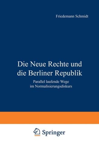Die Neue Rechte und die Berliner Republik: Parallel laufende Wege im Normalisierungsdiskurs (German Edition)