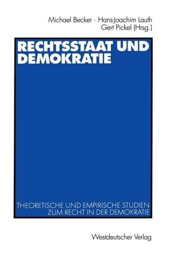 Rechtsstaat und Demokratie Theoretische und empirische Studien zum Recht in der Demokratie