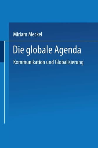 Die globale Agenda: Kommunikation und Globalisierung (German Edition)