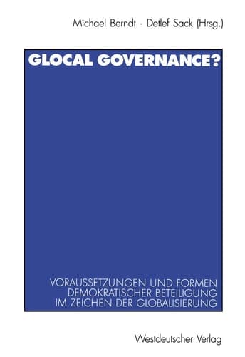 Glocal Governance? Voraussetzungen und Formen demokratischer Beteiligung im Zeichen der Globalisierung