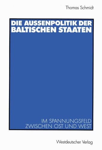Die Außenpolitik der baltischen Staaten Im Spannungsfeld zwischen Ost und West