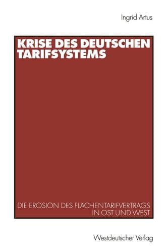 Krise des deutschen Tarifsystems: Die Erosion des Flächentarifvertrags in Ost und West (German Edition)