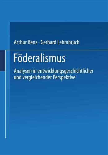Föderalismus: Analysen in entwicklungsgeschichtlicher und vergleichender Perspektive (Politische Vierteljahresschrift Sonderhefte, 32) (German Edition)