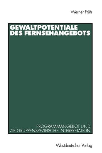 Gewaltpotentiale des Fernsehangebots: Programmangebot und zielgruppenspezifische Interpretation (German Edition)