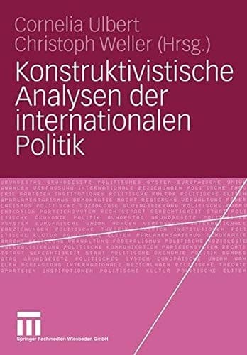 Konstruktivistische Analysen der internationalen Politik