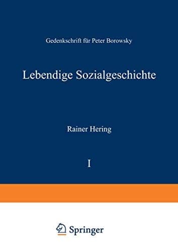 Lebendige Sozialgeschichte: Gedenkschrift für Peter Borowsky (German Edition)