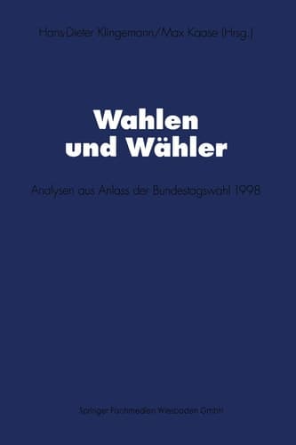 Wahlen und Wähler Analysen aus Anlass der Bundestagswahl 1998