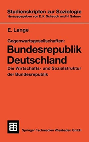 Gegenwartsgesellschaften: Bundesrepublik Deutschland Die Wirtschafts- und Sozialstruktur der Bundesrepublik
