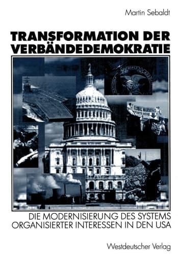Transformation der Verbändedemokratie Die Modernisierung des Systems organisierter Interessen in den USA