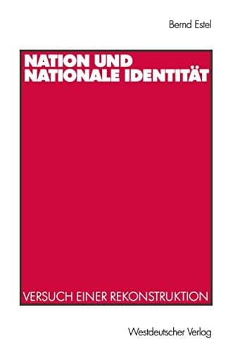 Nation und nationale Identität: Versuch einer Rekonstruktion (German Edition)