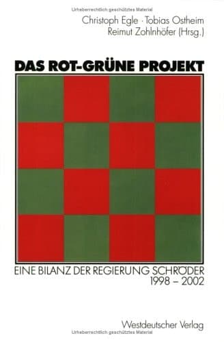 Das rot-grüne Projekt Eine Bilanz der Regierung Schröder 1998–2002