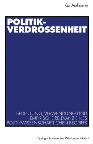 Politikverdrossenheit Bedeutung, Verwendung und empirische Relevanz eines politikwissenschaftlichen Begriffs