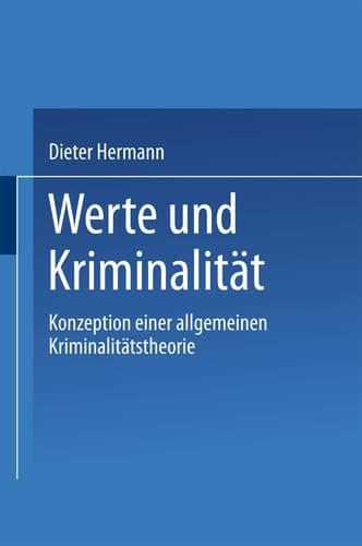Werte und Kriminalität Konzeption einer allgemeinen Kriminalitätstheorie