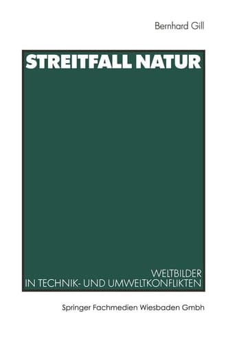 Streitfall Natur: Weltbilder in Technik- und Umweltkonflikten (German Edition)