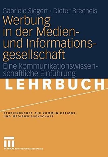Werbung in der Medien- und Informationsgesellschaft eine kommunikationswissenschaftliche Einführung