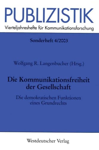 Die Kommunikationsfreiheit der Gesellschaft Die demokratischen Funktionen eines Grundrechts