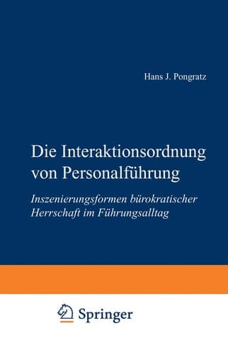 Die Interaktionsordnung von Personalführung: Inszenierungsformen bürokratischer Herrschaft im Führungsalltag (German Edition)