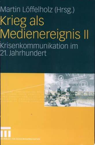 Krieg als Medienereignis II Krisenkommunikation im 21. Jahrhundert