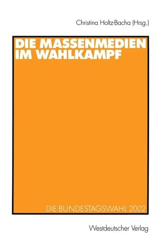 Die Massenmedien im Wahlkampf Die Bundestagswahl 2002