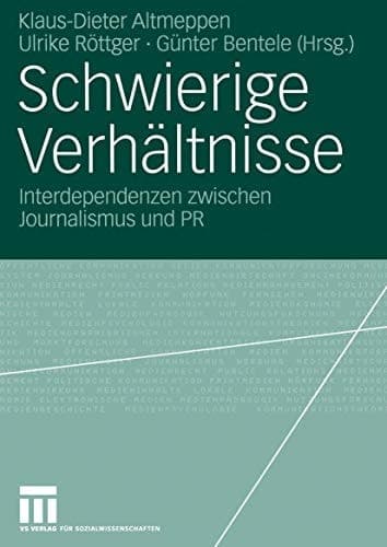 Schwierige Verhältnisse Interdependenzen zwischen Journalismus und PR
