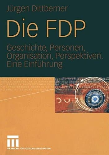 Die FDP Geschichte, Personen, Organisation, Perspektiven ; eine Einführung