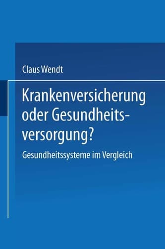 Krankenversicherung oder Gesundheitsversorgung? Gesundheitssysteme im Vergleich
